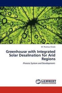 bokomslag Greenhouse with Integrated Solar Desalination for Arid Regions