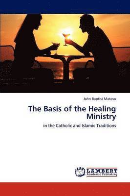 The Basis of the Healing Ministry 1