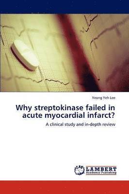 Why Streptokinase Failed in Acute Myocardial Infarct? 1