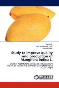 bokomslag Study to Improve Quality and Production of Mangifera Indica L.