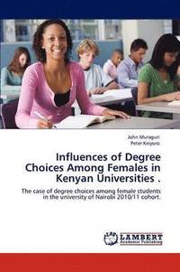 bokomslag Influences of Degree Choices Among Females in Kenyan Universities .