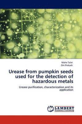 Urease from Pumpkin Seeds Used for the Detection of Hazardous Metals 1
