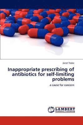 Inappropriate Prescribing of Antibiotics for Self-Limiting Problems 1
