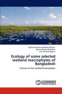bokomslag Ecology of Some Selected Wetland Macrophytes of Bangladesh