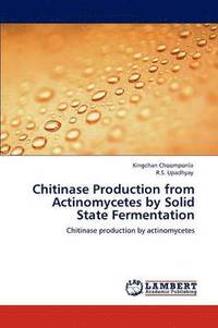bokomslag Chitinase Production from Actinomycetes by Solid State Fermentation