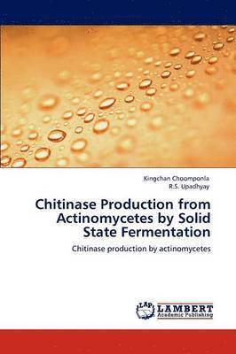 Chitinase Production from Actinomycetes by Solid State Fermentation 1