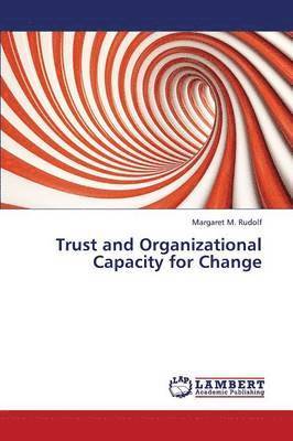 Trust and Organizational Capacity for Change 1