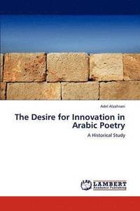 bokomslag The Desire for Innovation in Arabic Poetry