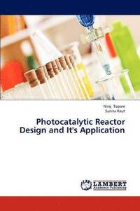 bokomslag Photocatalytic Reactor Design and It's Application