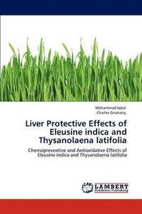 bokomslag Liver Protective Effects of Eleusine Indica and Thysanolaena Latifolia