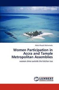 bokomslag Women Participation in Accra and Tamale Metropolitan Assemblies
