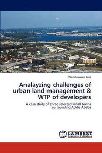 bokomslag Analayzing Challenges of Urban Land Management & Wtp of Developers