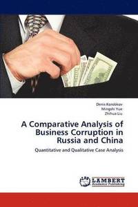 bokomslag A Comparative Analysis of Business Corruption in Russia and China