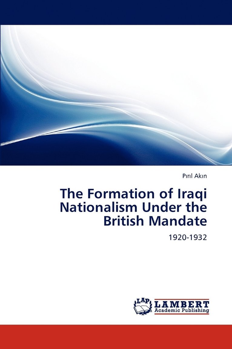 The Formation of Iraqi Nationalism Under the British Mandate 1