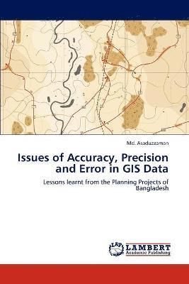 Issues of Accuracy, Precision and Error in GIS Data 1