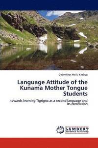 bokomslag Language Attitude of the Kunama Mother Tongue Students