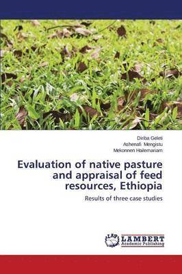 Evaluation of native pasture and appraisal of feed resources, Ethiopia 1