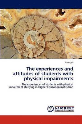 The experiences and attitudes of students with physical impairments 1