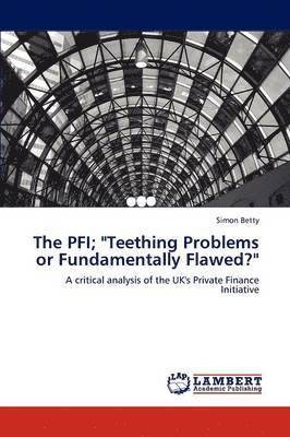 bokomslag The Pfi; &quot;Teething Problems or Fundamentally Flawed?&quot;