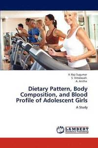 bokomslag Dietary Pattern, Body Composition, and Blood Profile of Adolescent Girls