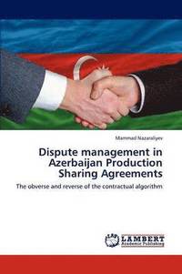 bokomslag Dispute management in Azerbaijan Production Sharing Agreements