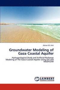 bokomslag Groundwater Modeling of Gaza Coastal Aquifer