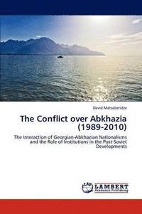 bokomslag The Conflict over Abkhazia (1989-2010)