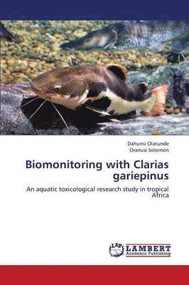 Biomonitoring with Clarias Gariepinus 1