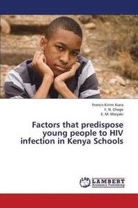 bokomslag Factors That Predispose Young People to HIV Infection in Kenya Schools
