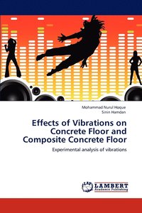 bokomslag Effects of Vibrations on Concrete Floor and Composite Concrete Floor