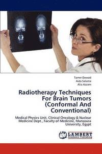 bokomslag Radiotherapy Techniques For Brain Tumors (Conformal And Conventional)
