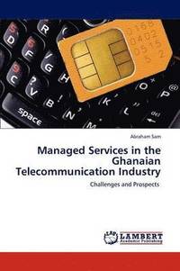 bokomslag Managed Services in the Ghanaian Telecommunication Industry