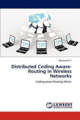 Distributed Coding Aware-Routing in Wireless Networks 1