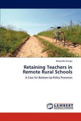 Retaining Teachers in Remote Rural Schools 1