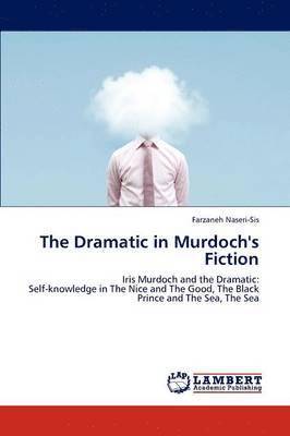 The Dramatic in Murdoch's Fiction 1