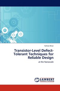 bokomslag Transistor-Level Defect-Tolerant Techniques for Reliable Design