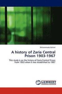 bokomslag A history of Zaria Central Prison 1903-1967