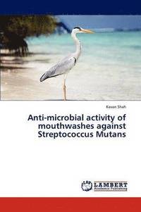 bokomslag Anti-Microbial Activity of Mouthwashes Against Streptococcus Mutans