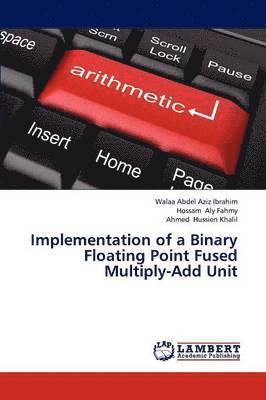 bokomslag Implementation of a Binary Floating Point Fused Multiply-Add Unit