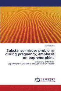 bokomslag Substance misuse problems during pregnancy; emphasis on buprenorphine