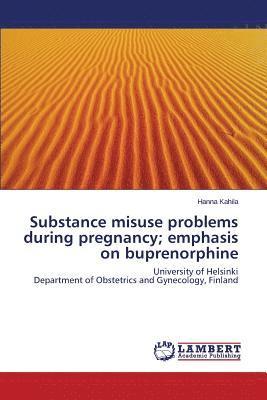 bokomslag Substance misuse problems during pregnancy; emphasis on buprenorphine