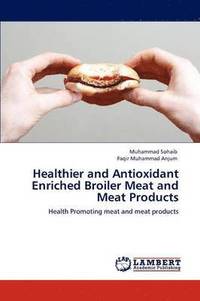 bokomslag Healthier and Antioxidant Enriched Broiler Meat and Meat Products