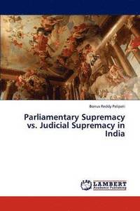 bokomslag Parliamentary Supremacy vs. Judicial Supremacy in India