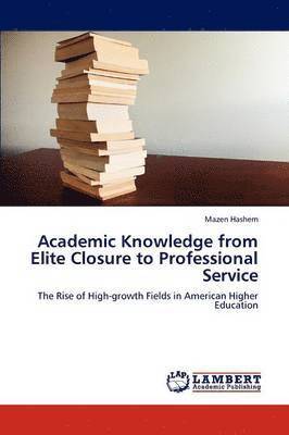 bokomslag Academic Knowledge from Elite Closure to Professional Service