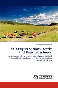 bokomslag The Kenyan Sahiwal cattle and their crossbreds