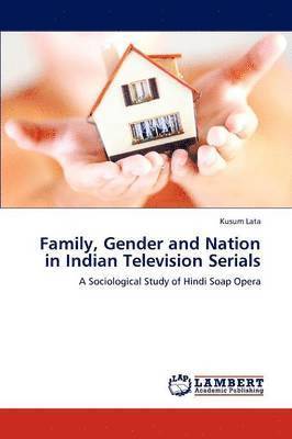 bokomslag Family, Gender and Nation in Indian Television Serials