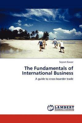 The Fundamentals of International Business 1