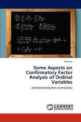 Some Aspects on Confirmatory Factor Analysis of Ordinal Variables 1