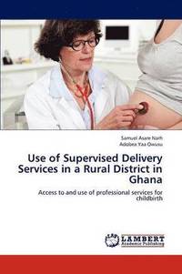 bokomslag Use of Supervised Delivery Services in a Rural District in Ghana