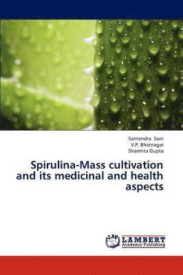 Spirulina-Mass Cultivation and Its Medicinal and Health Aspects 1